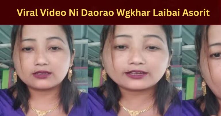 Viral Video Ni Daorao Wgkhar Laibai Asorit