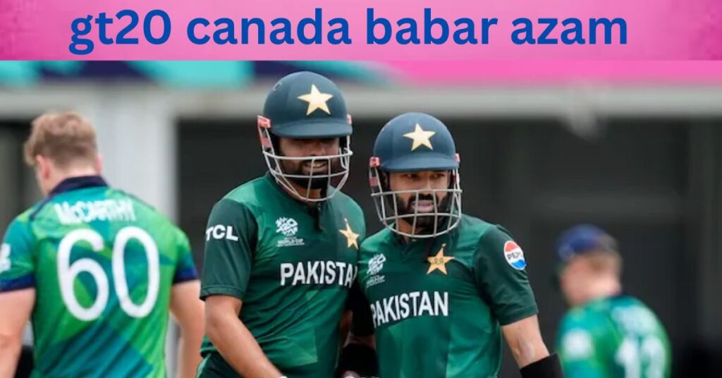 gt20 canada babar azam (1)