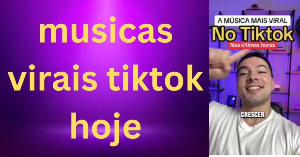 musicas virais tiktok hoje 