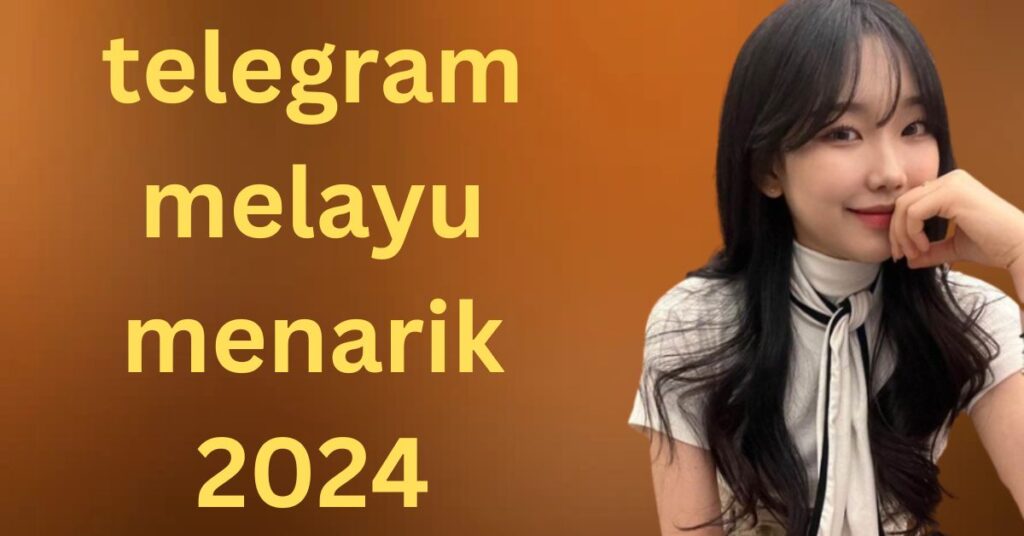 telegram melayu menarik 2024