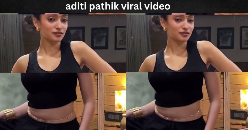 aditi pathik viral video